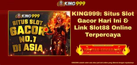 KING999: Situs Slot Gacor Hari Ini & Link Slot88 Online Terpercaya.